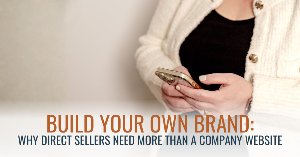 Build Your Own Brand: Why Direct Sellers Need More Than a Company Website