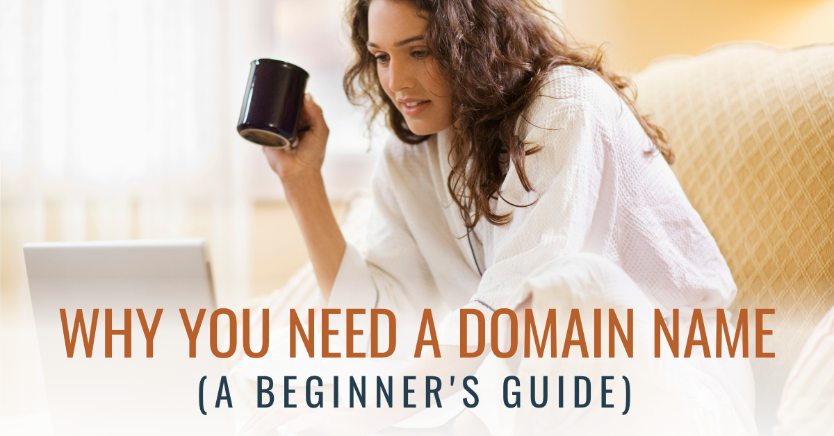 Why You Need A Domain Name (A Beginner’s Guide)